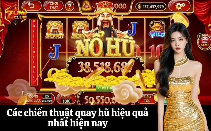 Các chiến thuật quay hũ hiệu quả nhất hiện nay