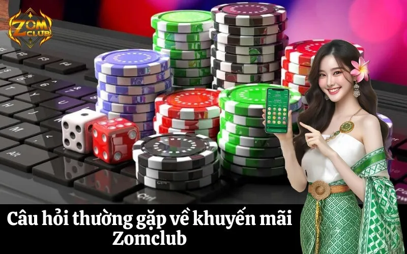 zomclub Câu hỏi thường gặp về khuyến mãi Zomclub