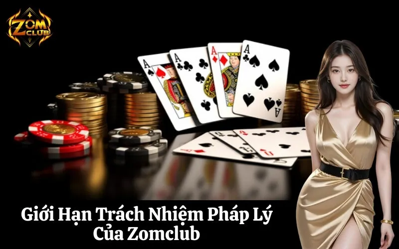 Giới Hạn Trách Nhiệm Pháp Lý Của Zomclub