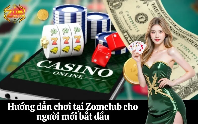 zomclub Hướng dẫn chơi tại Zomclub cho người mới bắt đầu