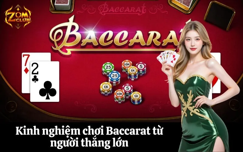 Kinh nghiệm chơi Baccarat từ người thắng lớn