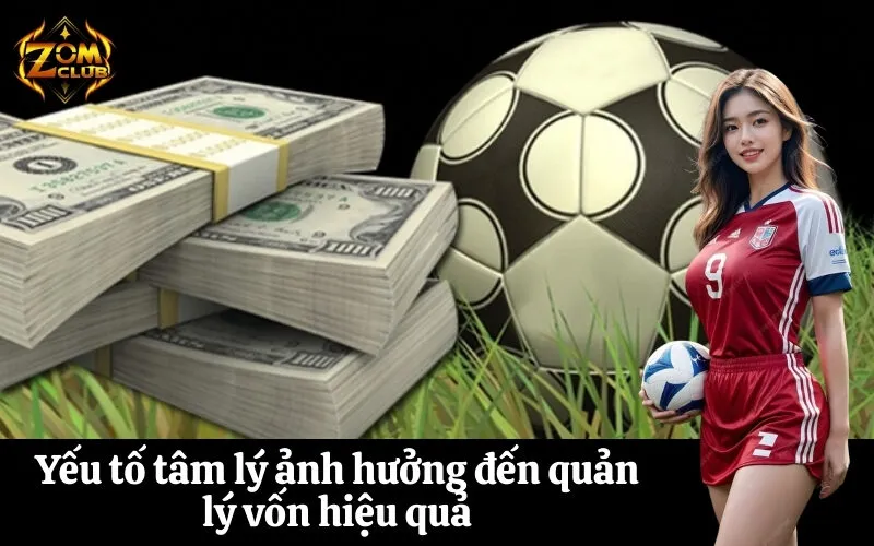 Yếu tố tâm lý ảnh hưởng đến quản lý vốn hiệu quả